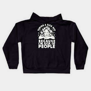 taking a sick day because i'm sick of people Kids Hoodie